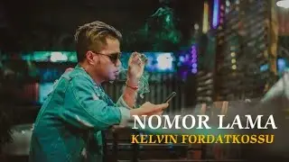 NOMOR LAMA - KELVIN FORDATKOSSU RML | Official Video Clip.