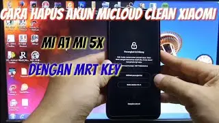 Cara Hapus Akun Micloud Clean Xiaomi Mi A1 Mi 5X Dengan Mrt Key