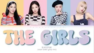 BLACKPINK - The Girls  (Color Coded Lyrics)