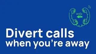 Diverting your calls when you're away
