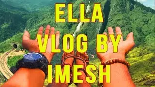 Ella, Srilanka Vlog by Imesh Amarasinghe