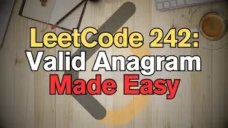 LeetCode 242: Valid Anagram Made Easy for Complete Beginners - Python Tutorial