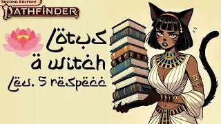 PF2e - Character Building - Lotus, a witch level 5