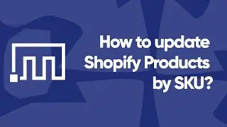 Update Shopify Products by SKU