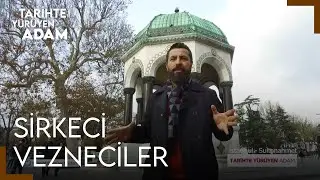 Tarihte Yürüyen Adam | İstanbul - Sirkeci - Vezneciler - Sultanahmet