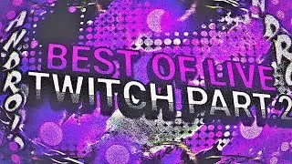 Best Of Live Twitch Part.2
