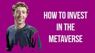 How To Invest In The Metaverse | 8 Ideas