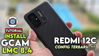 LATEST ‼️ TUTORIAL HOW TO INSTALL GCAM LMC 8.4 AND THE LATEST CONFIG FOR REDMI 12c | Gcam For Red...