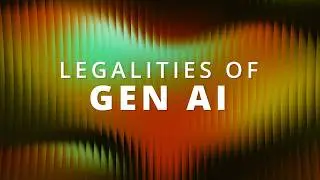 Legalities of Gen AI