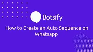 Lesson 47: How to Create an Auto Sequence on WhatsApp