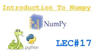 Introduction to NumPy in Python | Lecture#17