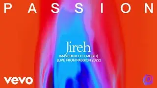 Passion, Maverick City Music - Jireh (Live From Passion 2022) (Audio)