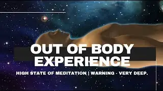 WARNING! EXTREEM DEEP SESSION! | THE OUT OF BODY EXPERIENCE - HIGH STATE OF MEDITATION - DELTA WAVES