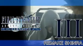 FINAL FANTASY VII ADVENT CHILDREN COMPLETE RETOLD ► PART III ► Remake Shinra