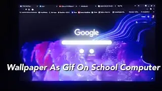 How To Put A Gif As Your Wallpaper On A School Computer