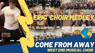 COME FROM AWAY / EPIC Choir Medley / West End Musical Choir