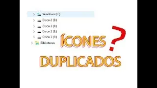 COMO CORRIGIR  ÍCONES DE UNIDADES DUPLICADAS NO WINDOWS EXPLORER 2017