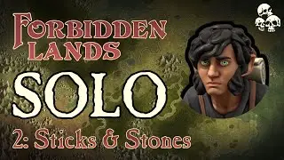 Forbidden Lands SOLO: Ep2 - Sticks & Stones
