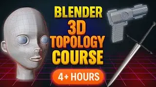 The COMPLETE BLENDER  3D Topology COURSE [4+ HOURS] 