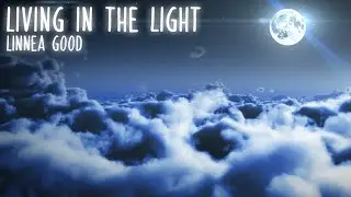Linnea Good - Living In The Light (Lyric Video)
