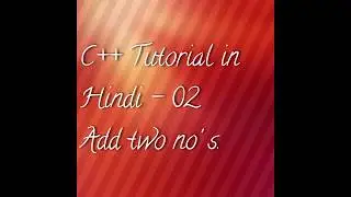 C++ Tutorial -02 (Program to add two numbers)