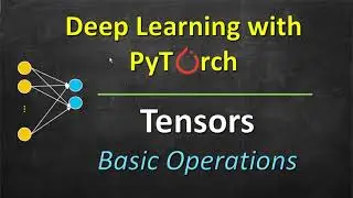Tensors | Basic Operations | Deep Learning with PyTorch