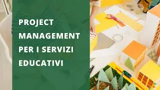 Presentazione corso online Project Management per i Servizi Educativi
