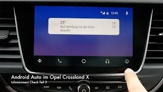 Infotainment Check: Android Auto im Crossland X Teil 3