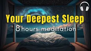 8 Hour Sleep Hypnosis Meditation: The Deepest Sleep Through the Whole Night
