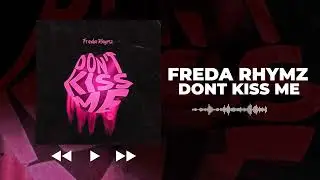 Freda Rhymz - Don't Kiss Me (DKM) (Official Audio Slide)
