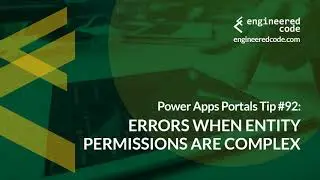 Power Apps Portals Tip #92 - Errors when Entity Permissions are Complex - Engineered Code