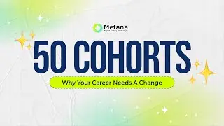 Here's Why Your Career Needs a Change - Metana's 50th Cohort