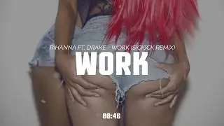 Rihanna Ft. Drake - Work (Sickick Remix)