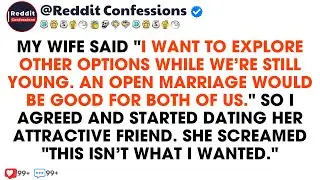My Wife Said “I Want To Explore Other Options While We’re Still Young. I Want An Open Marriage