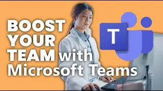 Microsoft Teams | Boost Your Team
