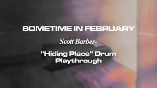 SOMETIME IN FEBRUARY - Hiding Place (DRUM PLAYTHROUGH)