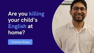 Are you killing your child's English at home? | Shubham Bhaiya