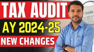 Tax Audit New Changes For AY 2024.25