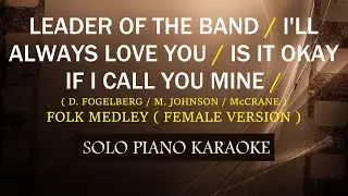LEADER OF THE BAND / I'II ALWAYS LOVE YOU / IS IT OKAY IF I CALL YOU MINE ( FEMALE VERSION MEDLEY  )