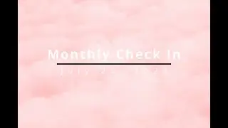 First Monthly Check-In~ (July '23)