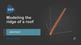 Modeling the ridge of a roof in SketchUp for Web