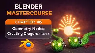 BLENDER MASTERCOURSE: Chapter-46: Geometry Nodes: Creating Dragons (Part-1)