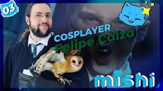 COSPLAYER FELIPE CALZA - MISHICAST #3