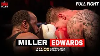 FULL FIGHT! Miller vs Edwards┃DKM PLUSH All Or Nothing!