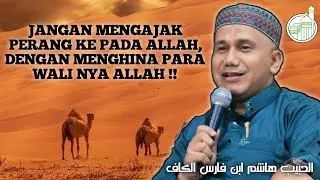 JANGAN MENGAJAK PERANG KEPADA ALLAH,DENGAN MENGHINA PARA WALI ALLAH |AlHabib Hasyim Bin Faris AlKaff