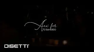 Tu Bandido - Alex Fer (Video Oficial)