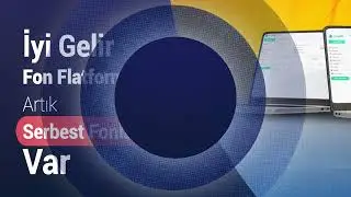 İyi Gelir Fon Platformu'nda Artık Serbest Fonlar Var!