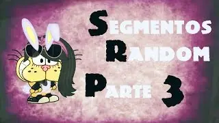 SEGMENTOS RANDOM parte 3// Valery De Mg