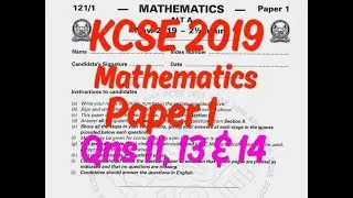 KCSE 2019 MATHEMATICS PAPER 1-QUESTIONS 11, 13 AND 14
