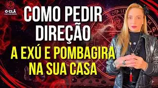 COMO PEDIR DIREÇÃO A EXÚ E POMBAGIRA | O CLÃ